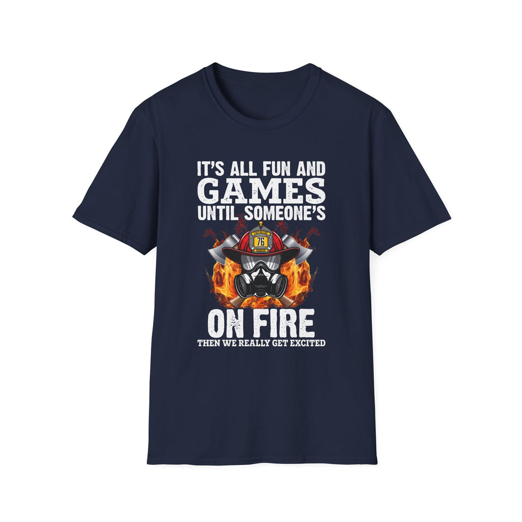 "It's All Fun and Games Until Someone's On Fire" Unisex Softstyle T-Shirt,,,..