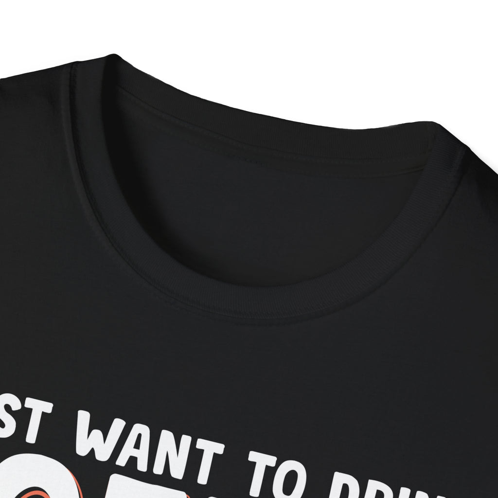 I Just Want To Drink Coffee T-Shirt