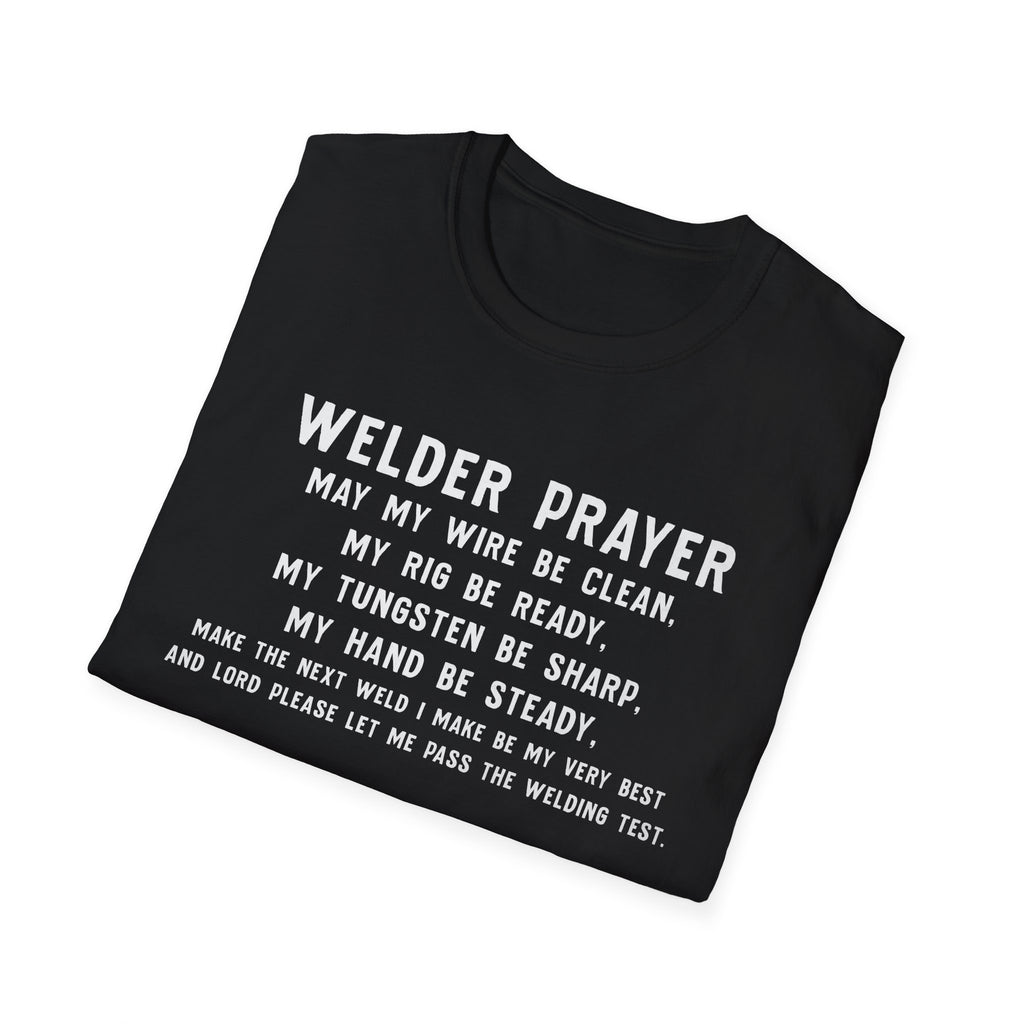 Welder Prayer Unisex Softstyle T-Shirt - Perfect Gift for Welders & Metalworkers