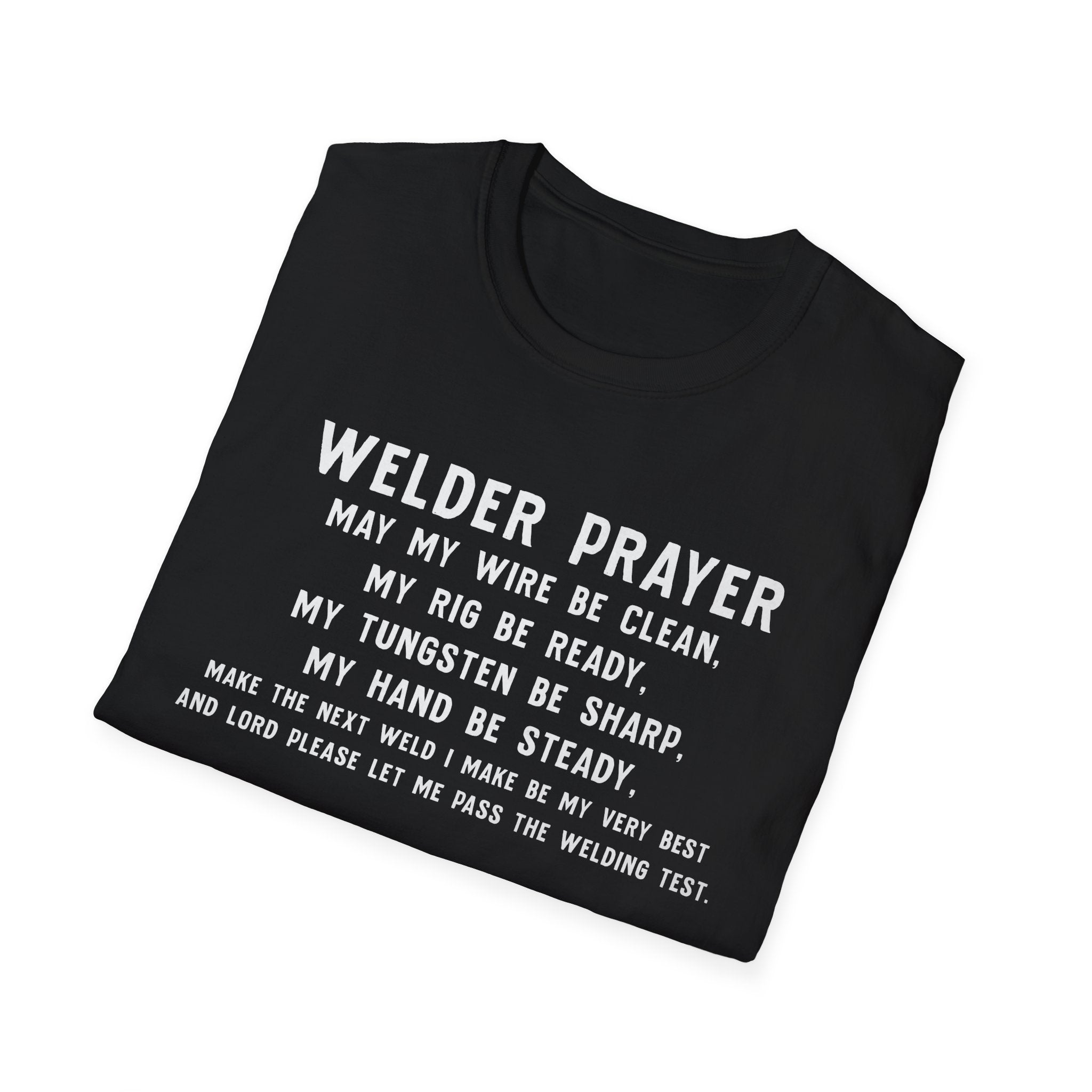 Welder Prayer Unisex Softstyle T-Shirt - Perfect Gift for Welders & Metalworkers
