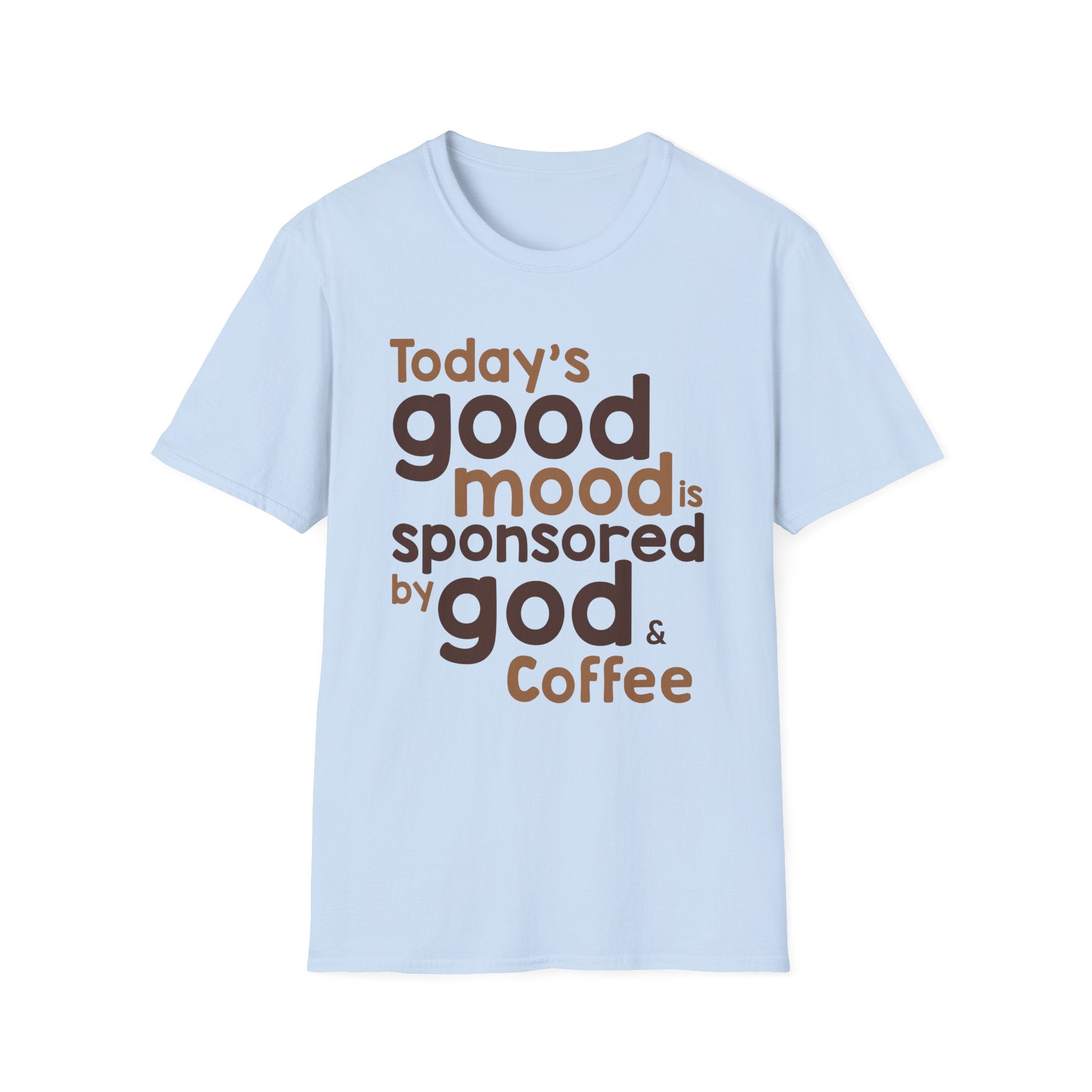 Today's Good Mood Sponsored by God & Coffee T-Shirt