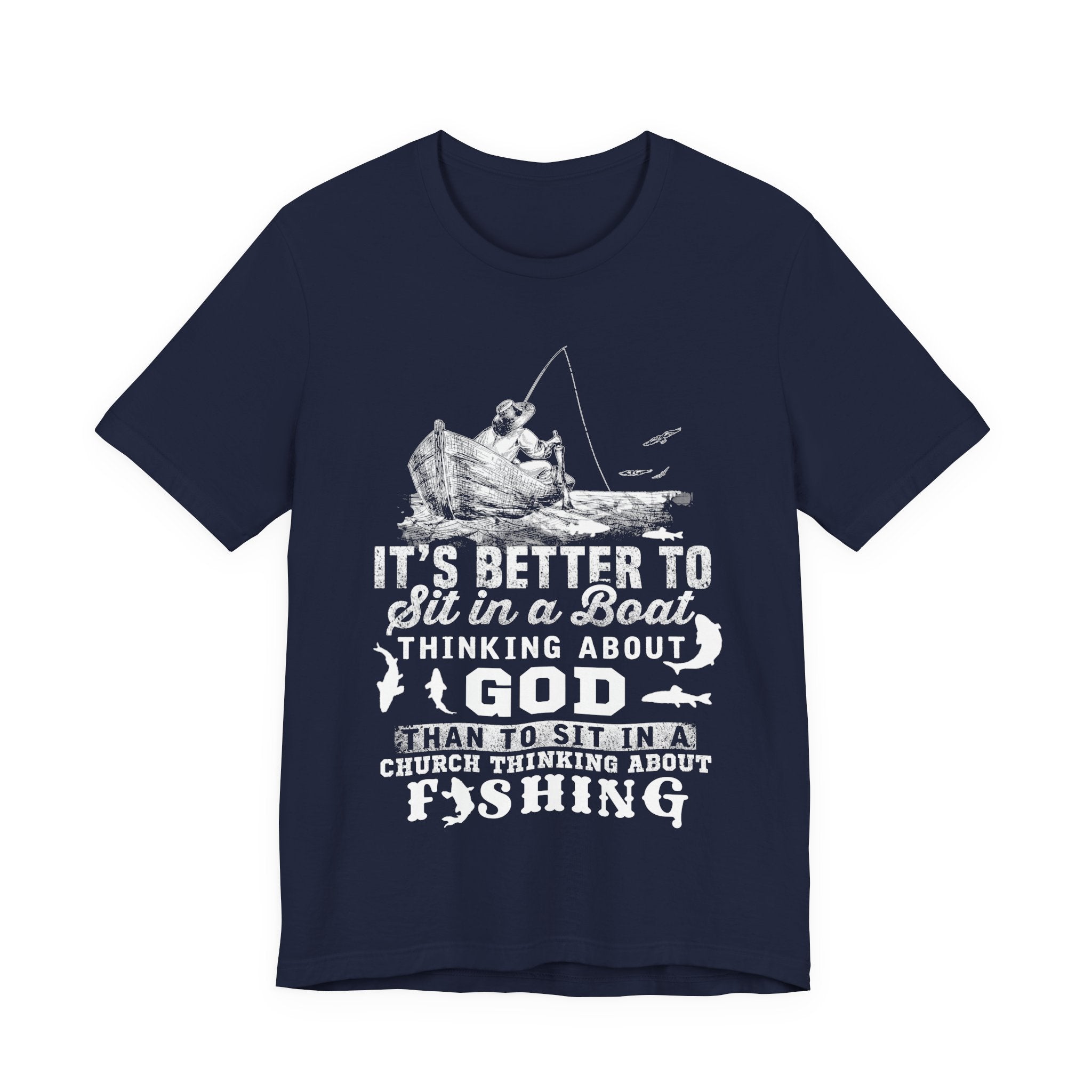 Fishing Philosophy Tee - "Better to Sit in a Boat Thinking About God"