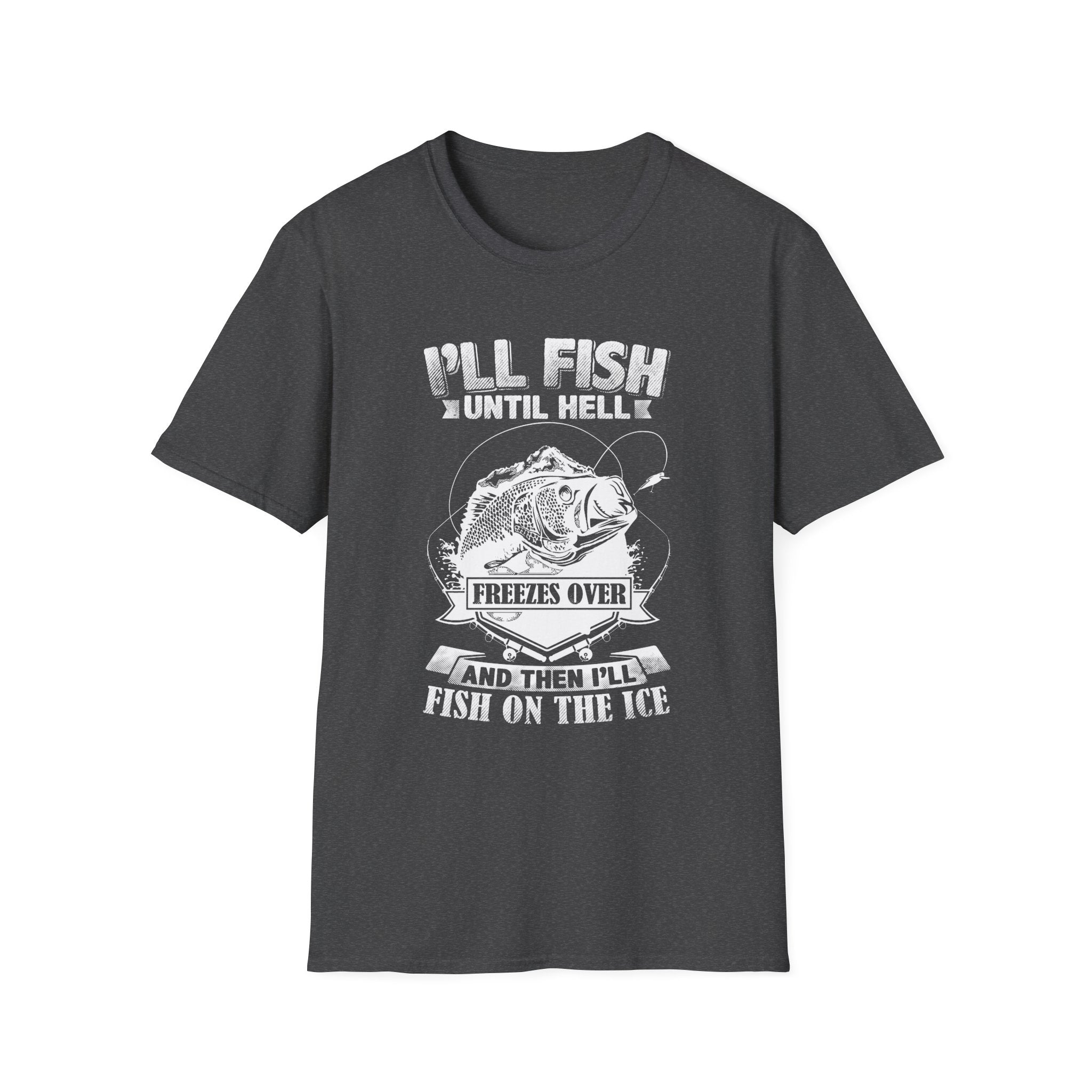 Unisex Fishing Humor T-Shirt - "I'll Fish Until Hell Freezes Over"