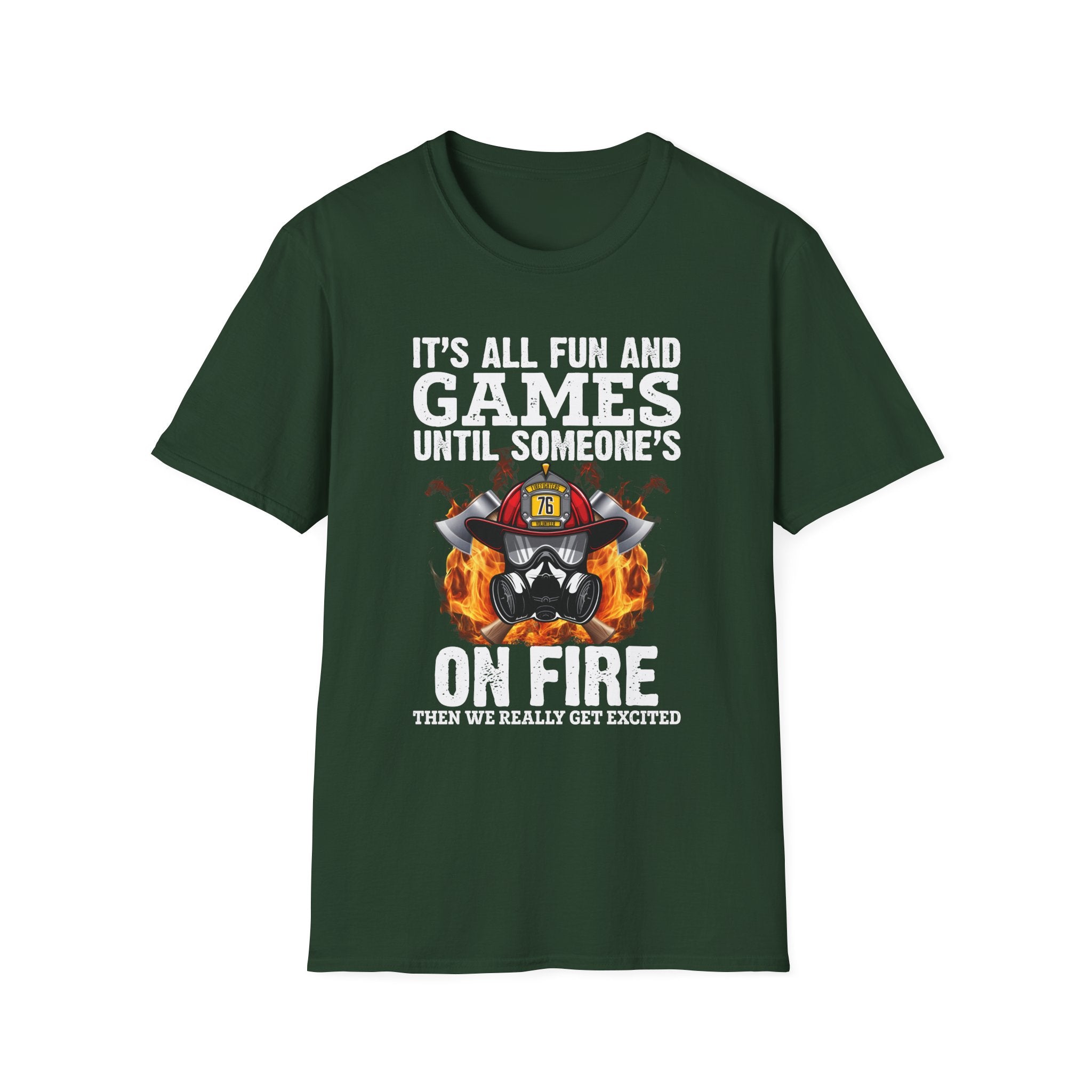 "It's All Fun and Games Until Someone's On Fire" Unisex Softstyle T-Shirt