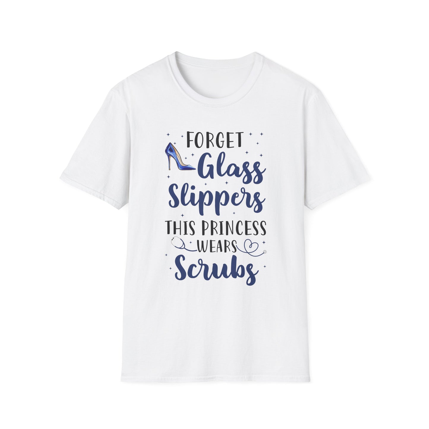 Forget Glass Slippers Princess Wears Scrubs Unisex T-Shirt, Nurse Gift, Medical Apparel, Healthcare Humor, Funny Nurse Shirt