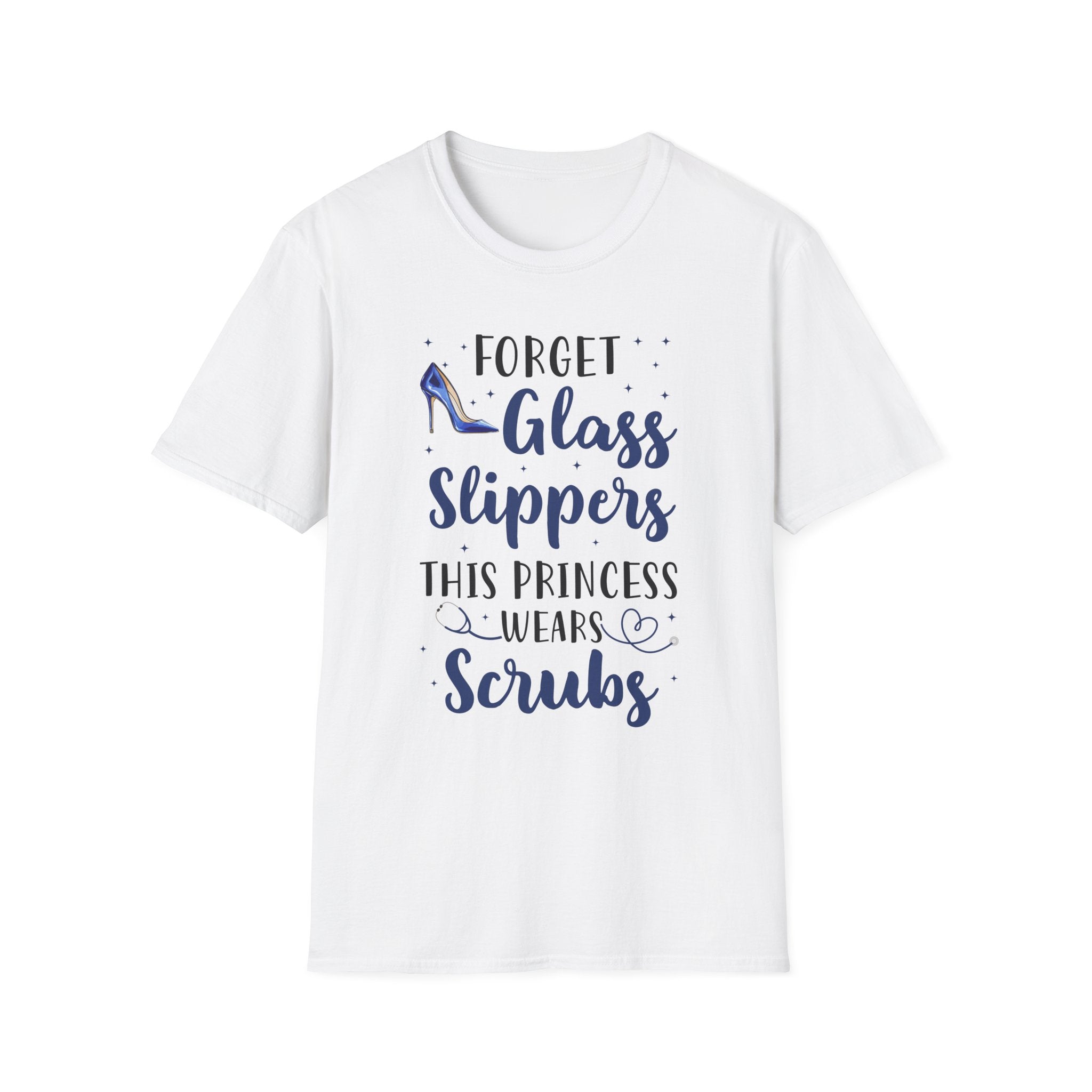 Forget Glass Slippers Princess Wears Scrubs Unisex T-Shirt, Nurse Gift, Medical Apparel, Healthcare Humor, Funny Nurse Shirt