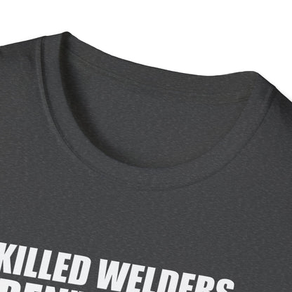 Skilled Welders Humor Unisex T-Shirt - Perfect for Welding Professionals and Craft Lovers
