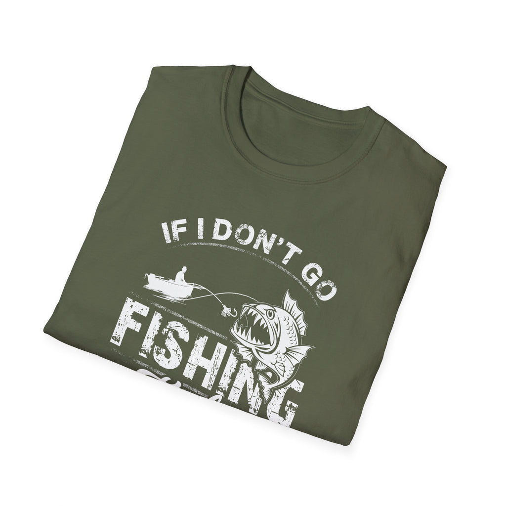 Fishing Humor Unisex Softstyle T-Shirt - "If I Don't Go Fishing Today, I Am Going to Go Crazy"