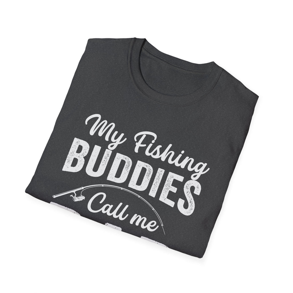 My Fishing Buddies Call Me Dad | Unisex Softstyle T-Shirt for Dads