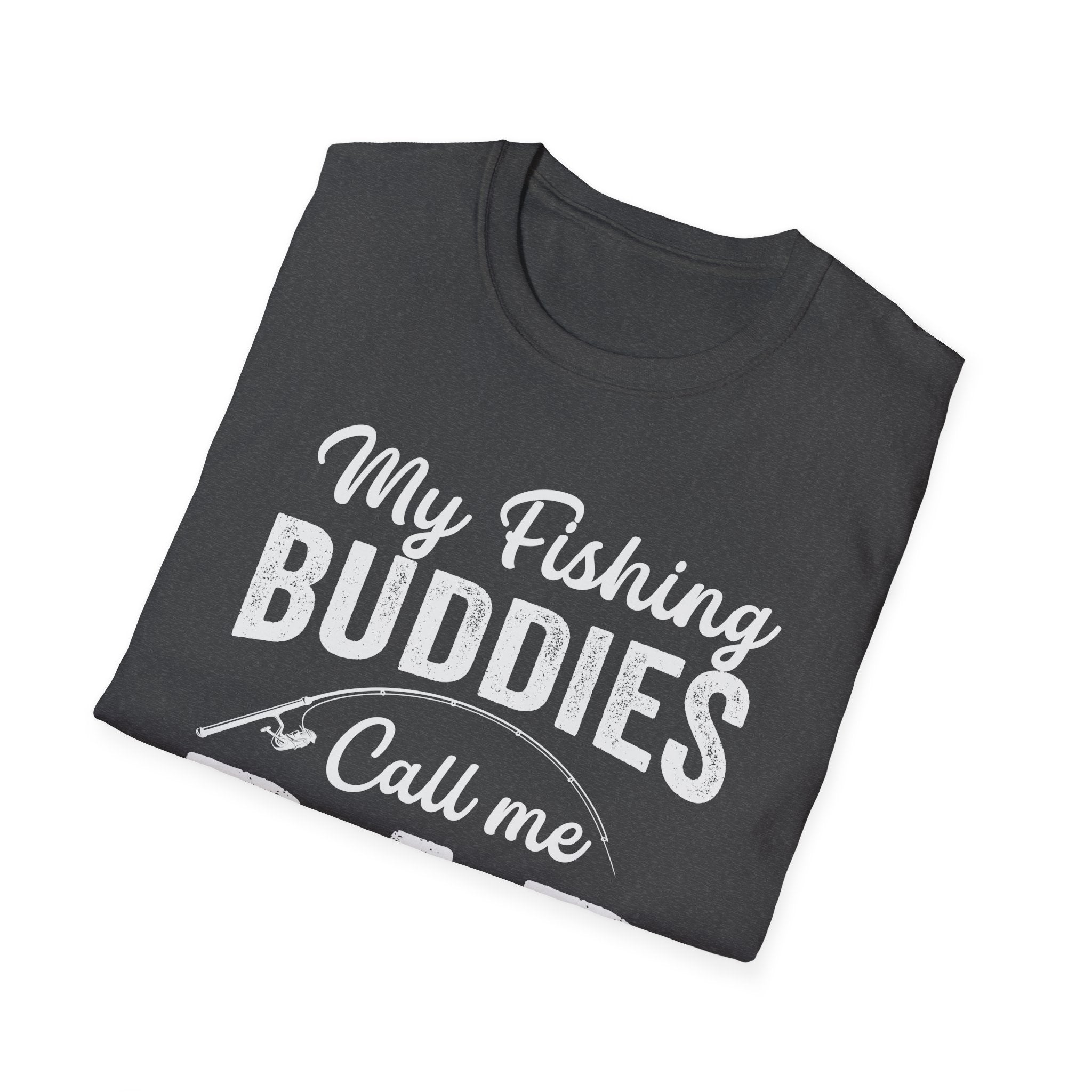 My Fishing Buddies Call Me Dad | Unisex Softstyle T-Shirt for Dads