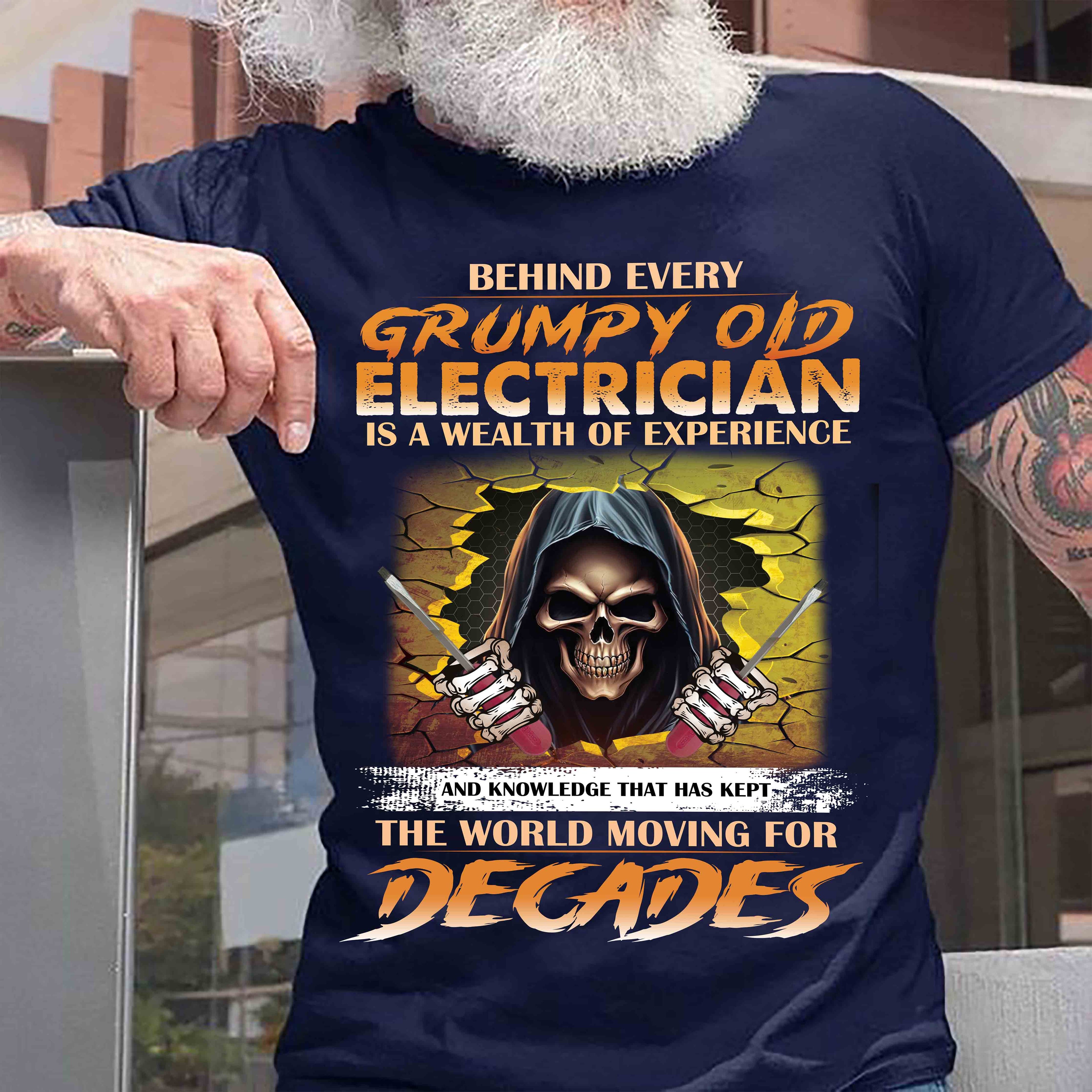 Behind every grumpy old electrician is a wealth of experience Funny T-Shirt