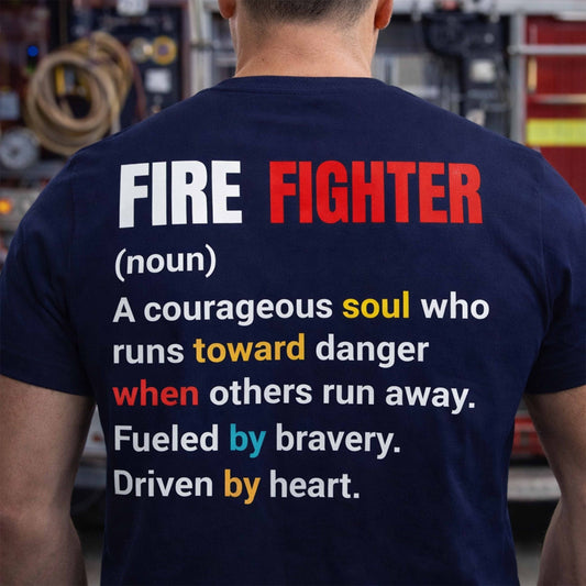 Firefighter Definition T-Shirt — 'Fire Fighter (noun) A courageous soul...