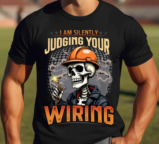 I'm Silently Judging Your Wiring Funny T-Shirt
