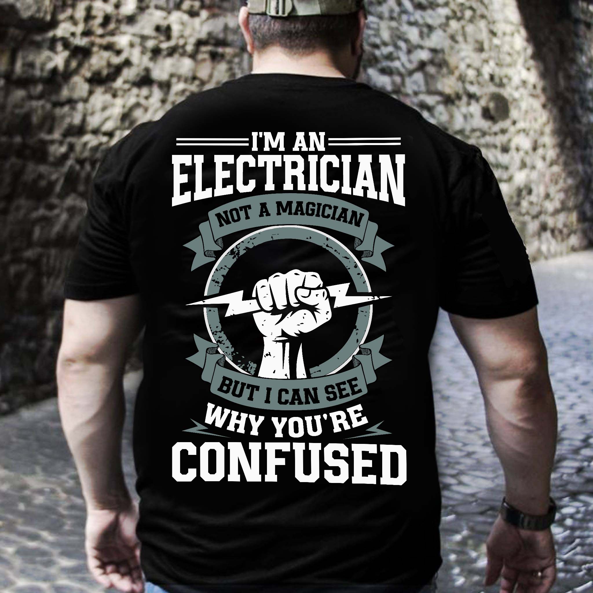 I'm an Electrician, Not a Magician, But I Can See Why You're Confused Funny T-Shirt