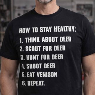 Hunting Humor T-Shirt — "How to Stay Healthy: 1. Think About Deer..."
