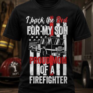 I Back the Red For My Son T‑Shirt — Proud Firefighter Mom Tee