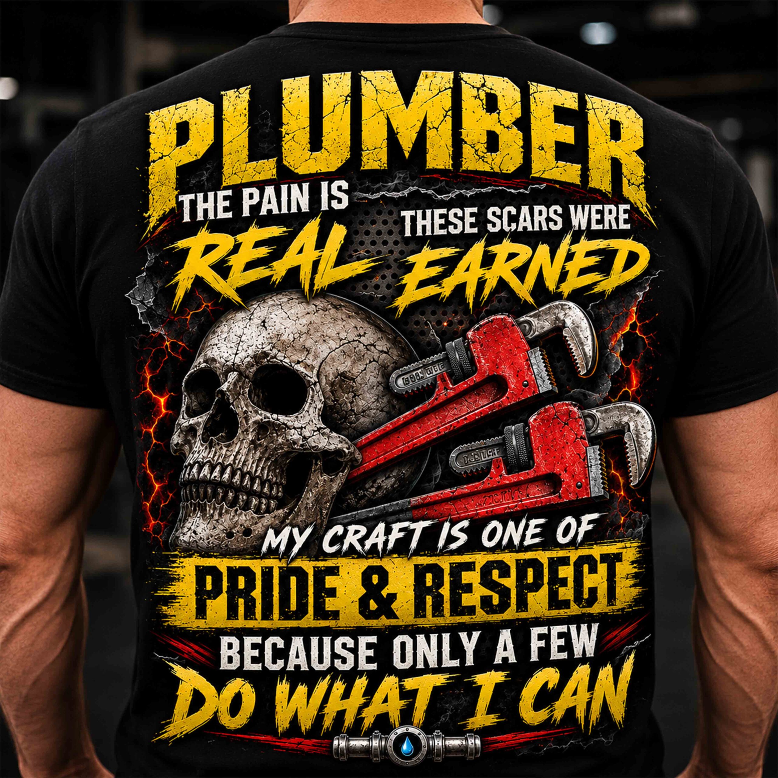 Plumber T-Shirt — "The Pain Is Real / These Scars Were Earned" Pride & Respect Tee