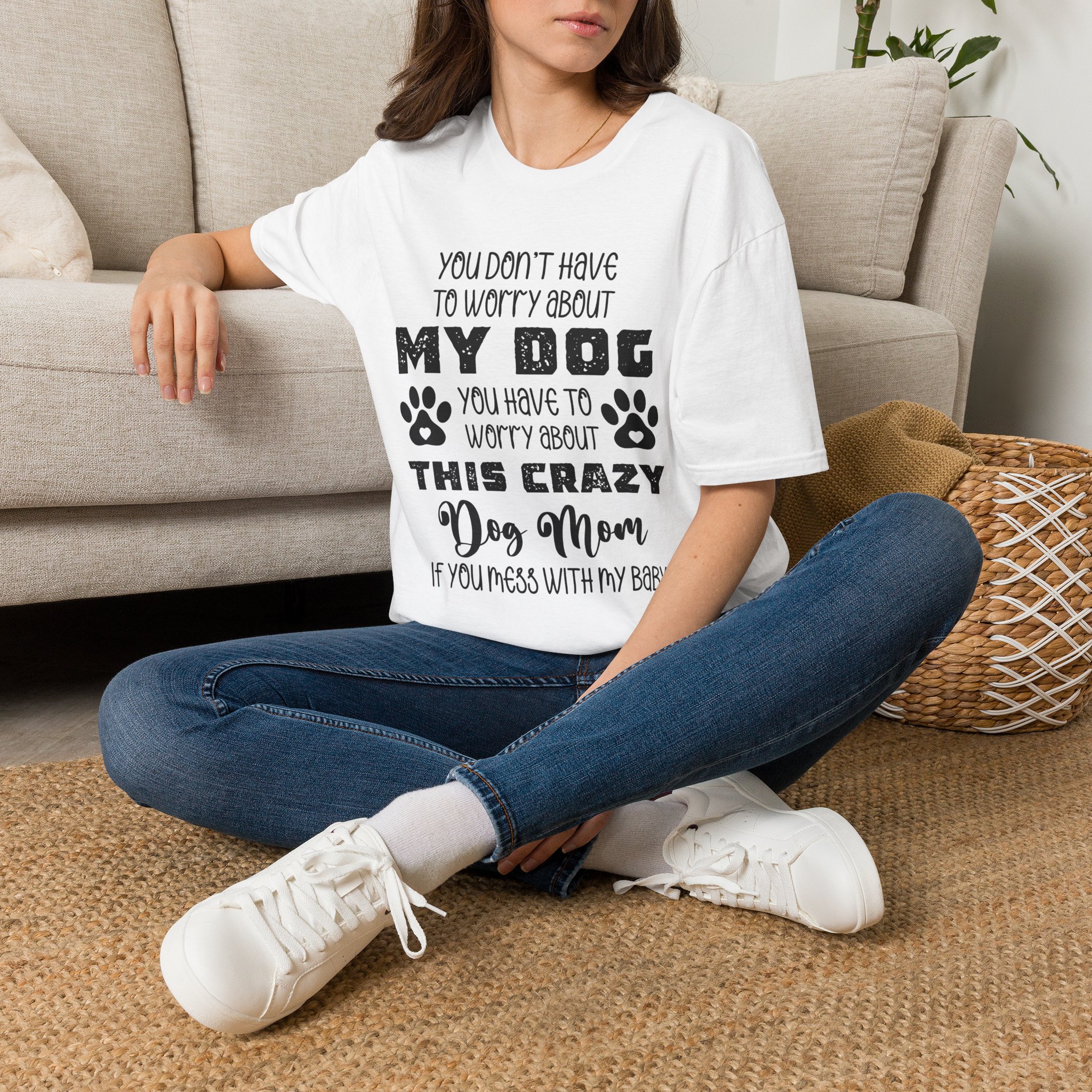 Dog Mom T-Shirt — "You Don't Have to Worry About My Dog" Paw Print Tee