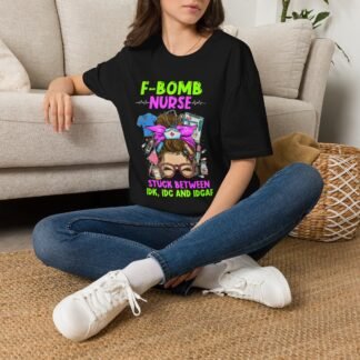 T-Shirt — "F-Bomb Nurse" Graphic Tee (Stuck Between IDK, IDC & IDGAF)